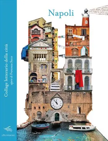Professionale Napoli. Collage letterario della città. Ediz. a colori
