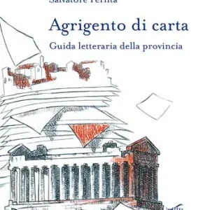 Agrigento di carta. Guida letteraria della provincia. Con mappa letteraria della provincia di Agrigento Ultima Occasione
