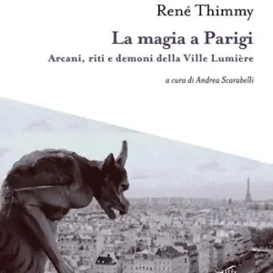 La magia a Parigi. Arcani, riti e demoni della Ville Lumière. Con mappa esoterica di Parigi Subito Disponibile