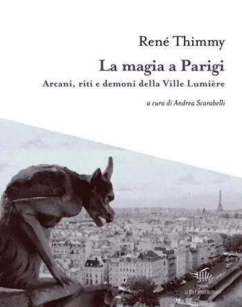 La magia a Parigi. Arcani, riti e demoni della Ville Lumière. Con mappa esoterica di Parigi Subito Disponibile