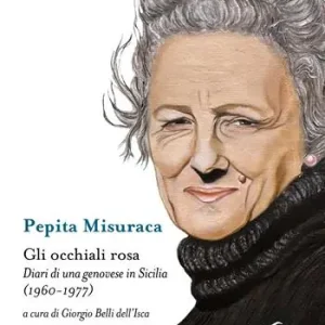 Gli occhiali rosa. Diari di una genovese in Sicilia (1960-1977) Solo Oggi