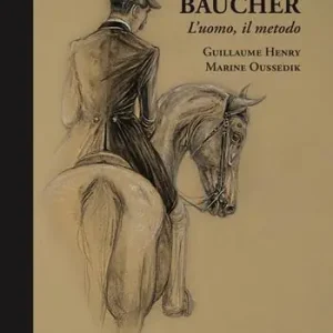Occasione François Baucher. L’uomo, il metodo. Ediz. illustrata