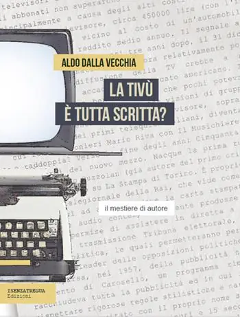 Ultime Pezzi La tivù è tutta scritta? Il mestiere dell‘autore