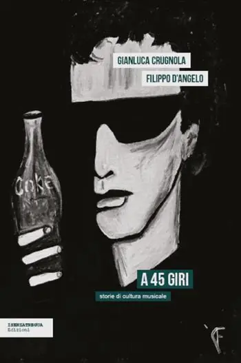 A 45 giri. Storie di cultura musicale Novità