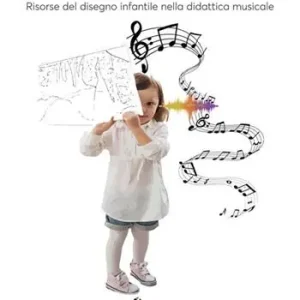 Ascolto di-segno. Risorse del disegno infantile nella didattica musicale Offerta Limitata