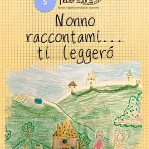 Più Venduto Nonno raccontami… ti leggerò. Viterbo. Favole al telefono nonni e nipoti costruiscono memoria. Vol. 5