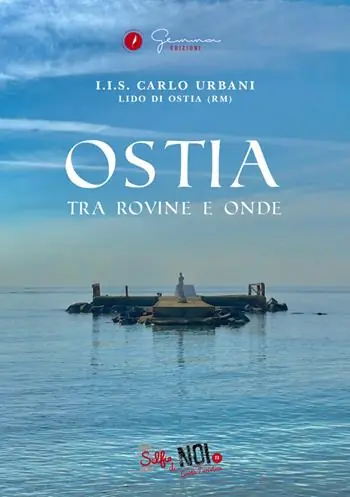 Non Perdere Ostia. Tra rovine e onde. Guida turistica. Ediz. multilingue. Vol. 11