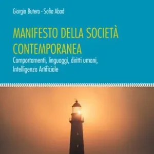 Novità Manifesto della società contemporanea. Comportamenti, linguaggi, diritti umani, Intelligenza Artificiale