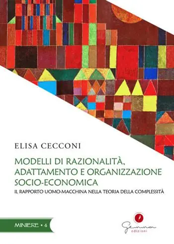 Modelli di razionalità, adattamento e organizzazione socio-economica. Il rapporto uomo-macchina nella teoria della complessità Offerta Speciale