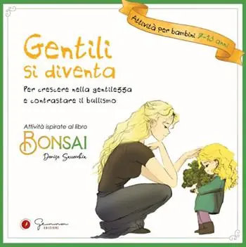 Gentili si diventa. Per crescere nella gentilezza e contrastare il bullismo. Ediz. illustrata Vendita Finale