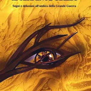 Il serpente giallo. Sogni e delusioni all‘ombra della Grande Guerra Novità