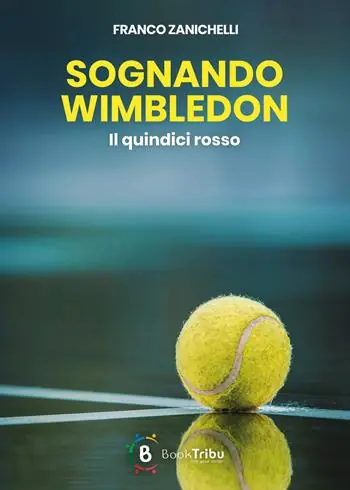 Più Venduto Sognando Wimbledon. Il quindici rosso