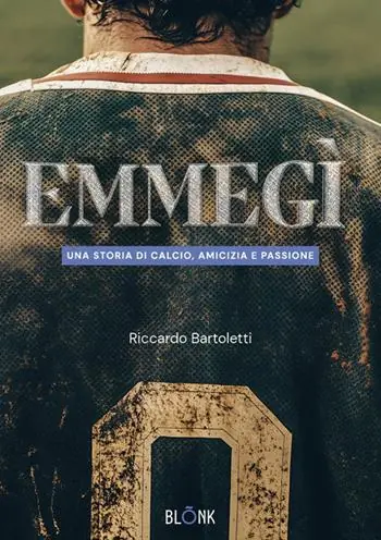 Nuovo Arrivo Emmegì. Una storia di calcio, amicizia e passione