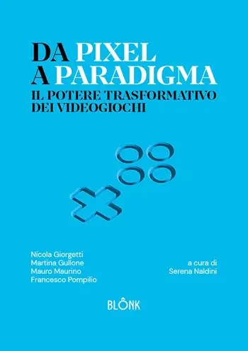 Da Pixel a Paradigma. Il potere trasformativo dei videogiochi Sconto