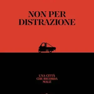 Non per distrazione. Una città che ricorda male A Buon Prezzo
