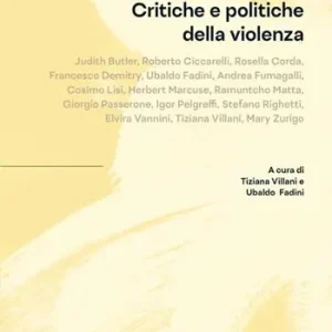 Critiche e politiche della violenza. Millepiani Prezzo Basso