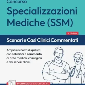 Quantità Limitata Scenari e casi clinici commentati. Concorso per specializzazioni mediche SSM. Ampia raccolta di quesiti con soluzione e commento di area medica, chirurgica, dei servizi clinici. Con espansione online. Con software di simulazione