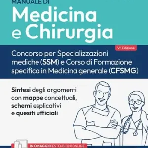Promo Stagionale Manuale di Medicina e Chirurgia. Concorso per Specializzazioni mediche (SSM) e Corso di formazione specifica in Medicina generale (CFSMG). Con estensioni online