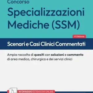 Reso Gratuito Scenari e casi clinici commentati per il Concorso per le Specializzazioni mediche 2025. Ampia raccolta di quesiti con soluzioni e commento di area medica, chirurgica e dei servizi clinici. Con prove ufficiali ed estensioni online. Con software di simulazione