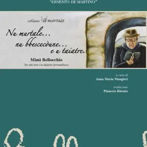 Nu murtale...nu bbescecòune e u taiatre. Tre atti unici in dialetto ferrandinese Nuova Collezione