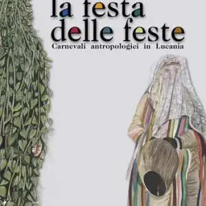 La festa delle feste. Carnevali antropologici in Lucania Spedizione Espresso