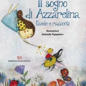 Il sogno di Azzarelina. Favole e racconti. Ediz. illustrata Prezzo Di Fabbrica
