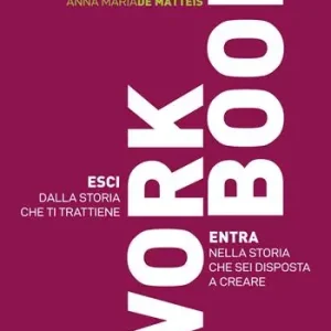 Consegna Rapida Workbook. Esci dalla storia che ti trattiene. Entra nella storia che sei disposta a creare