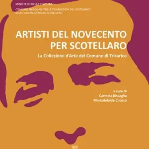 Artisti del Novecento per Scotellaro. La Collezione d‘Arte del Comune di Tricarico. Ediz. illustrata Popolare