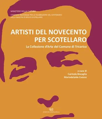 Artisti del Novecento per Scotellaro. La Collezione d‘Arte del Comune di Tricarico. Ediz. illustrata Popolare