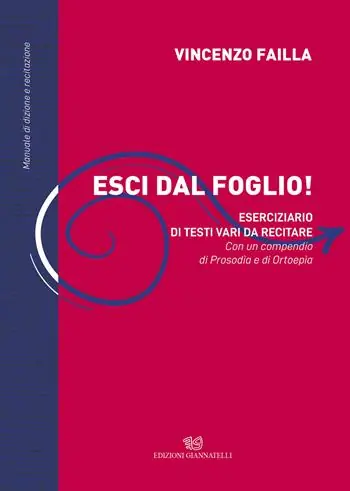 Esci dal foglio! Eserciziario di testi vari da recitare. Con un compendio di Prosodìa e Ortoepìa. Manuale di dizione e recitazione A Buon Prezzo