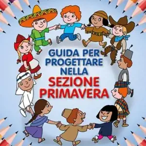 Ordina Subito Guida per progettare nella sezione primavera. Per la Scuola dell‘infanzia