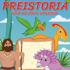 Preistoria con atlante storico. Per la Scuola elementare Occasione Imperdibile