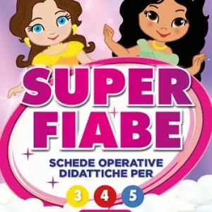 Super fiabe. Schede operative didattiche per 3/4/5 anni. Per la Scuola dell‘infanzia Soddisfatti O Rimborsati