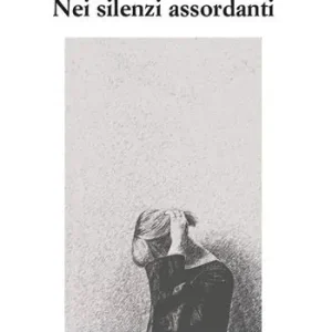 Nei silenzi assordanti Prezzo Scontato