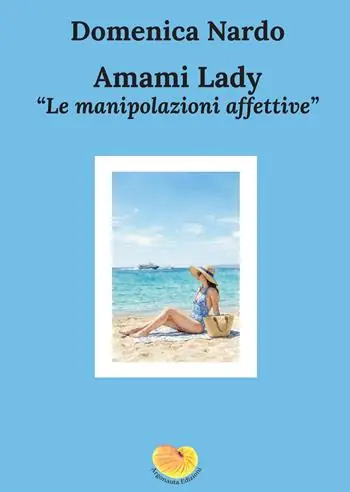 Amami Lady. Le manipolazioni affettive Popolare