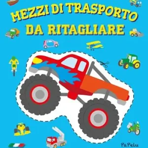 Must-Have Mezzi di trasporto da ritagliare. Ediz. a colori
