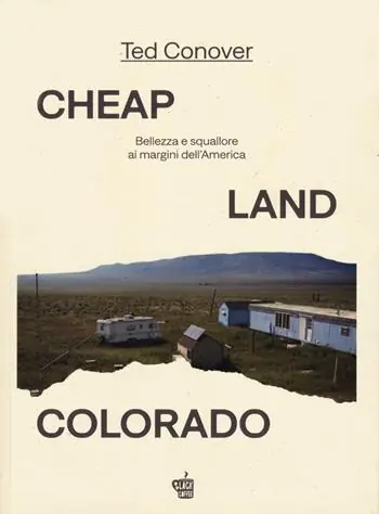 Vendita Finale Cheap Land Colorado. Bellezza e squallore ai margini dell‘America