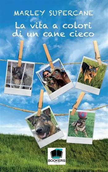 Ultima Occasione La vita a colori di un cane cieco. Nuova ediz.