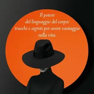 Scelto Dai Clienti Il potere del linguaggio del corpo trucchi e segreti per avere vantaggio nella vita. Nuova ediz.