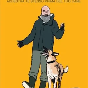 Stai sbagliando tutto! Addestra te stesso prima del tuo cane Offerta Limitata