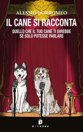 Ultime Pezzi Il cane si racconta. Quello che il tuo cane ti direbbe, se solo potesse parlare