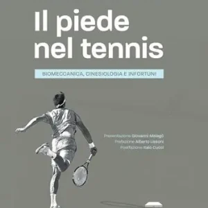 Il piede nel tennis. Biomeccanica, cinesiologia e infortuni. Ediz. illustrata Promo Stagionale