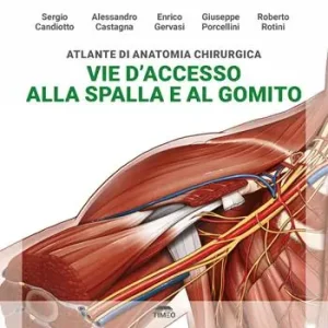 Atlante di anatomia chirurgica. Vie d‘accesso alla spalla e al gomito. Ediz. illustrata Offerta Lampo