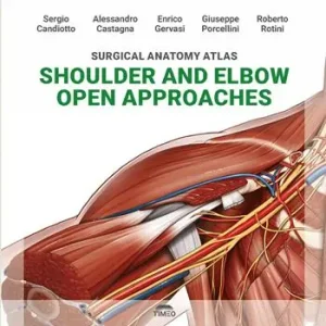 Surgical anatomy atlas shoulder and elbow open approaches. Ediz. illustrata Vendita Finale