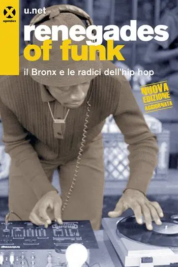 Renegades of funk. Il Bronx e le radici dell‘hip hop. Nuova ediz. Direttamente Dal Produttore