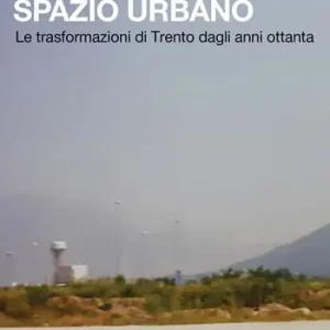 Miglior Prezzo Dialettica dello spazio urbano. Le trasformazioni di Trento dagli anni ottanta