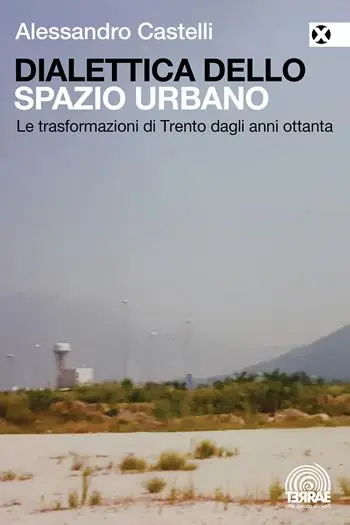 Miglior Prezzo Dialettica dello spazio urbano. Le trasformazioni di Trento dagli anni ottanta