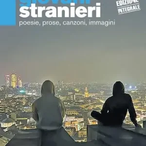 Erravamo giovani stranieri. Poesie, prose, canzoni, immagini. Nuova ediz. Promozione Esclusiva