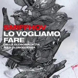 Lo vogliamo fare. Dalla globomalattia alla globoguerra Offerta Speciale