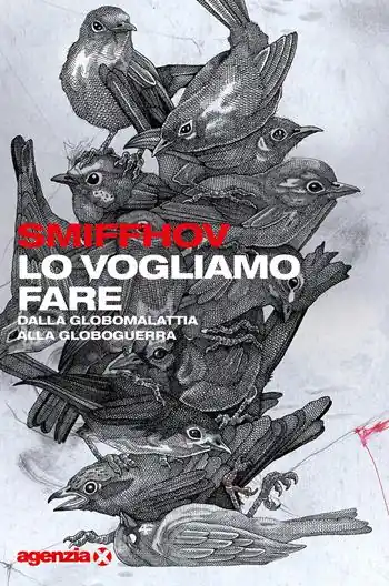 Lo vogliamo fare. Dalla globomalattia alla globoguerra Offerta Speciale